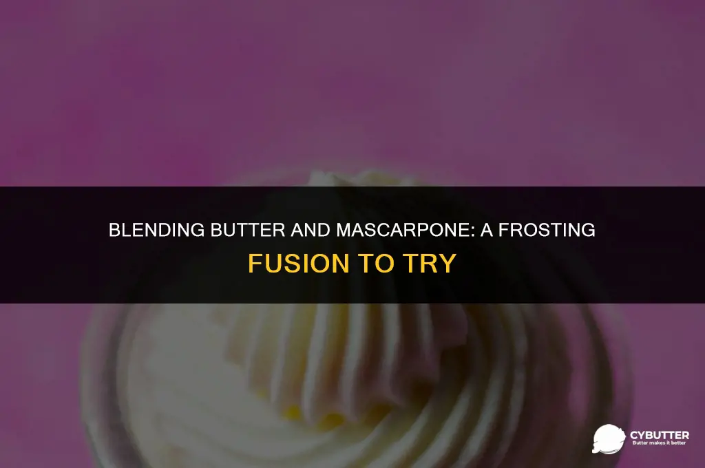 can i use butter and mascarpone cream in a frosting