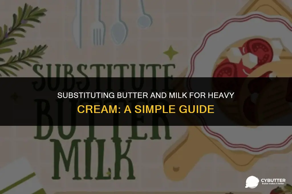 can i use butter and milk instead of heavy cream