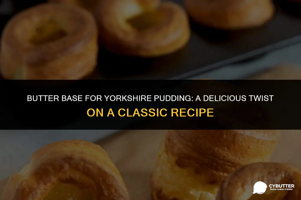 can i use butter as a base for yorkshire pudding
