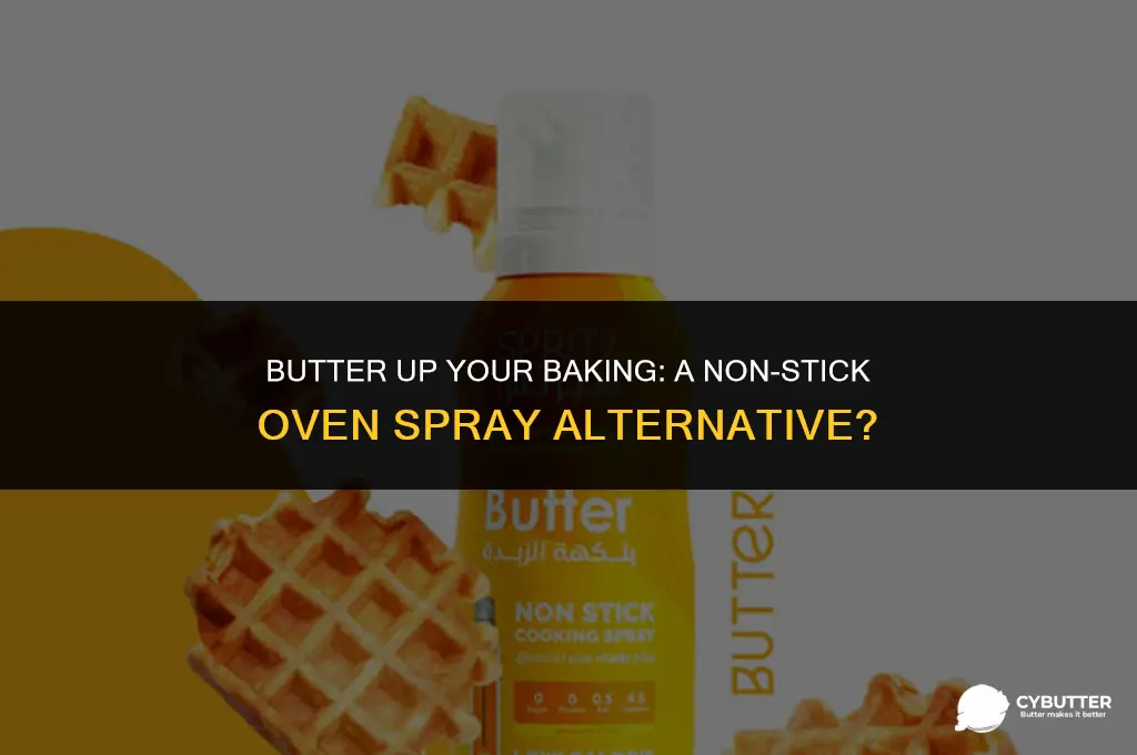 can i use butter as non stick oven spray