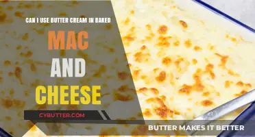 Buttercream in Baked Mac and Cheese: A Surprising Twist