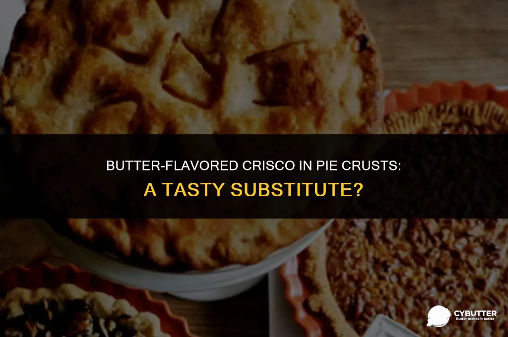 can i use butter flavored crisco for pie crust