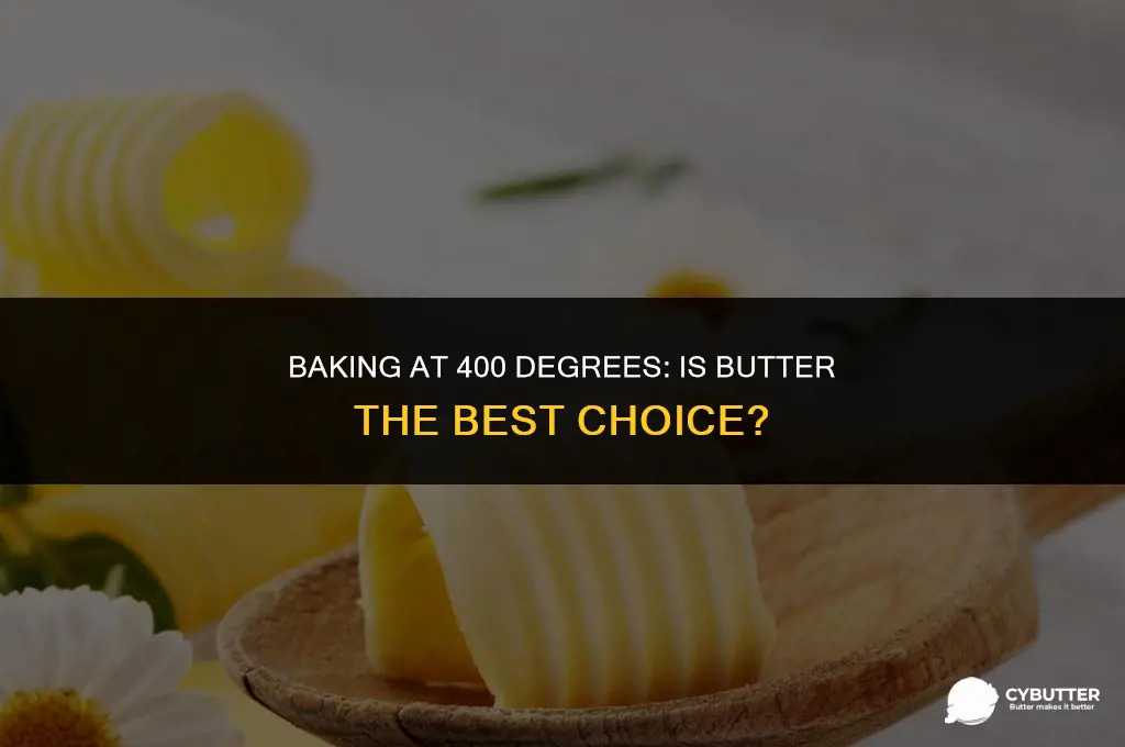 can i use butter for baking 400 degrees