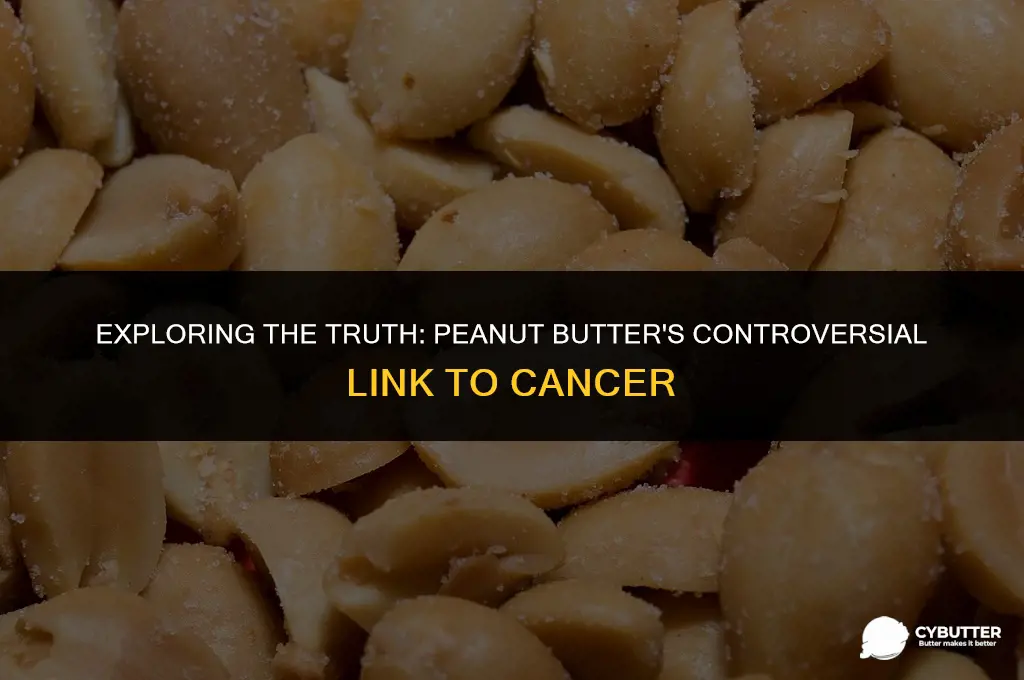 can peanut butter cause cancer