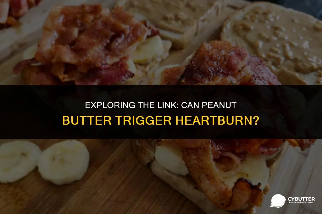 can peanut butter cause heartburn