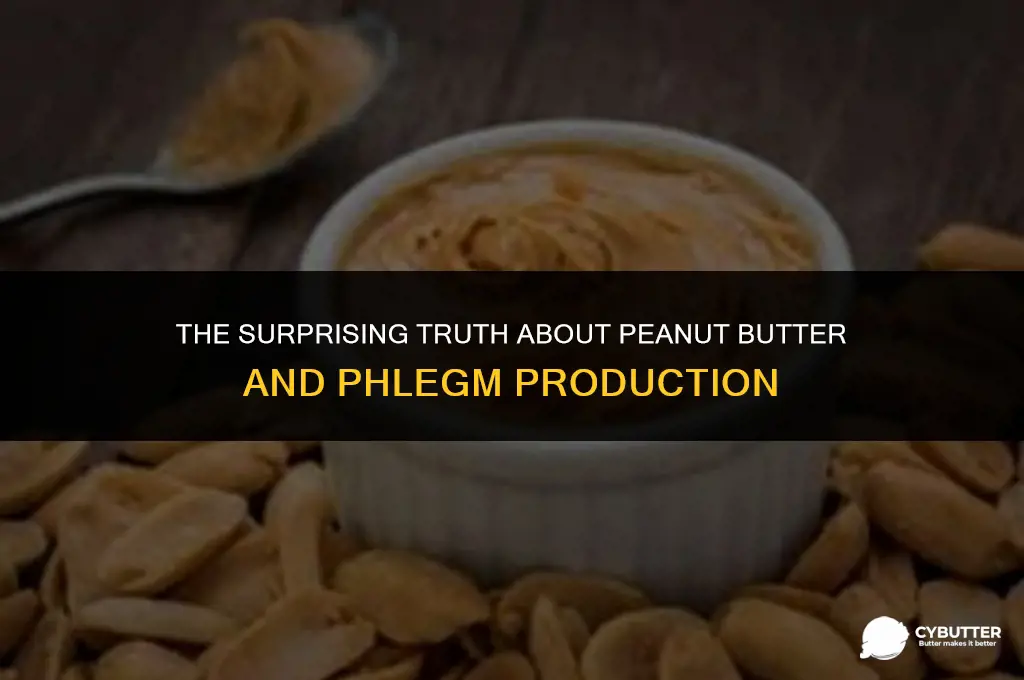 can peanut butter cause phlegm
