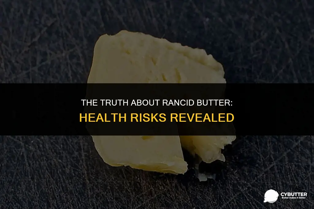 can rancid butter make you sick