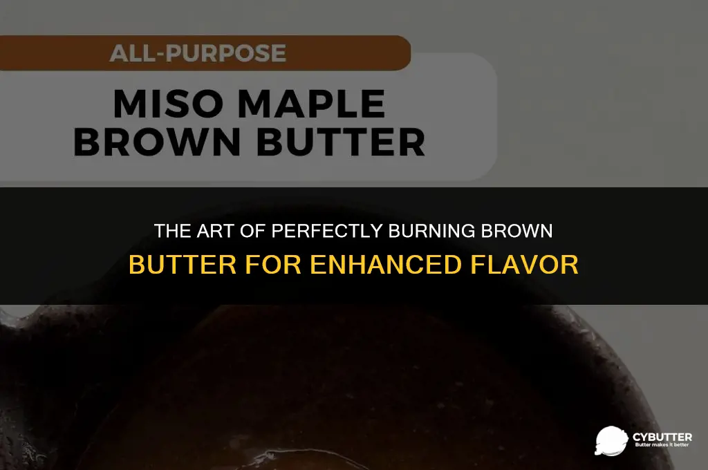 can you burn brown butter