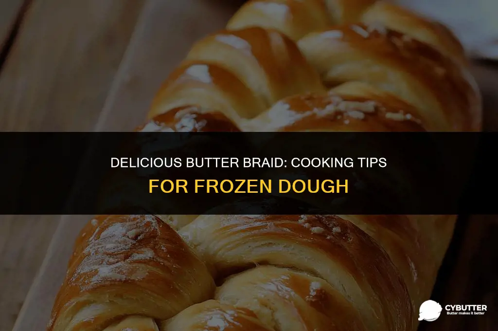 can you cook butter braid frozen