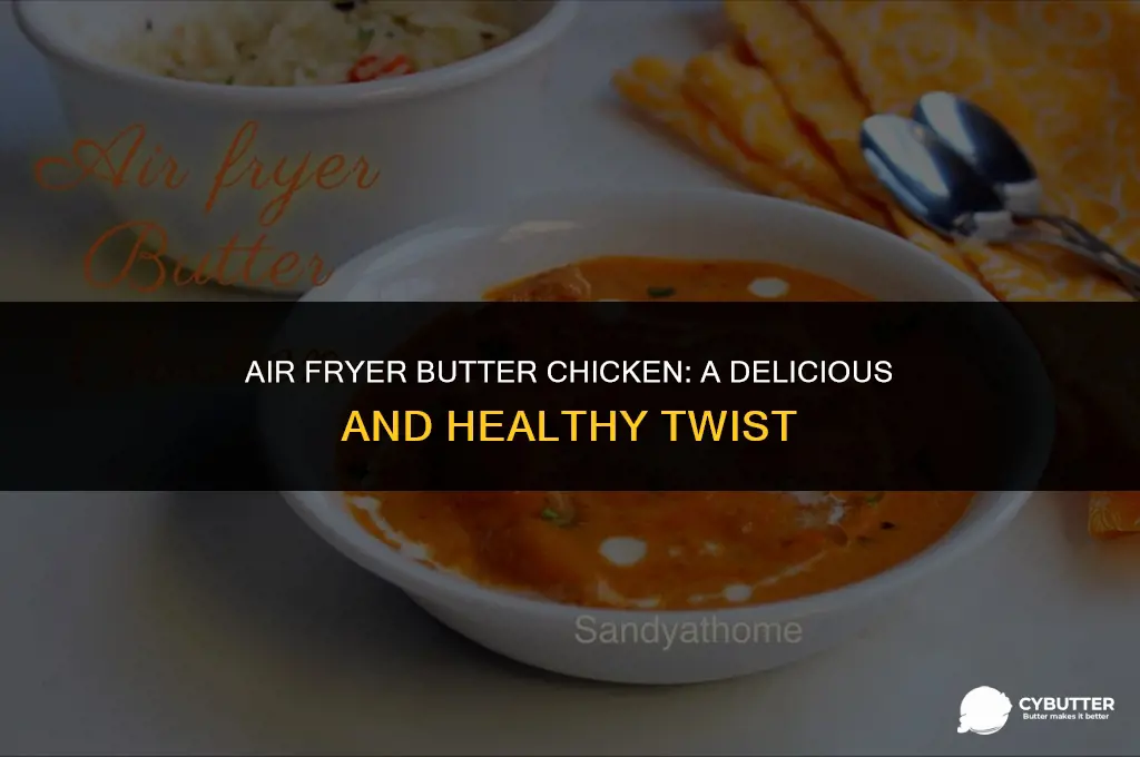 can you cook butter chicken in an air fryer