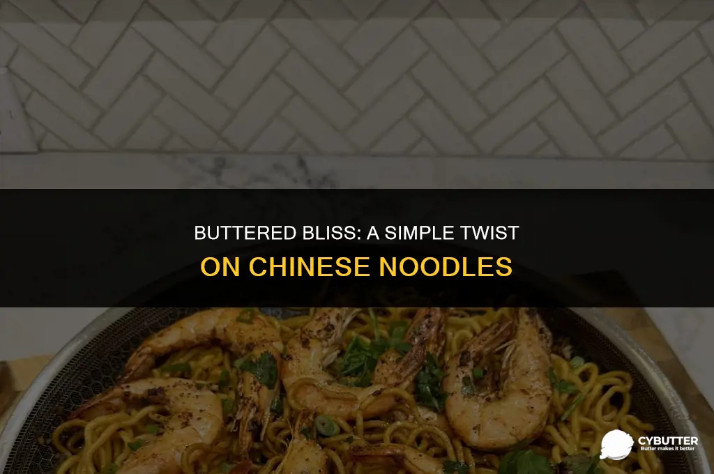 can you cook chinese noodles with butter
