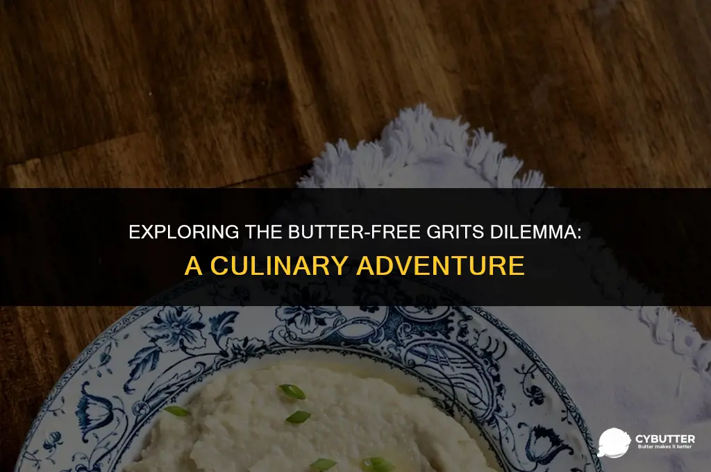 can you cook grits without butter