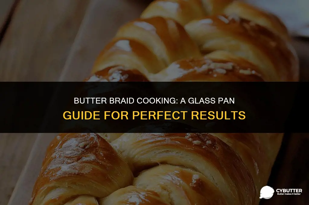 can you cook on butter braid on a glass pan