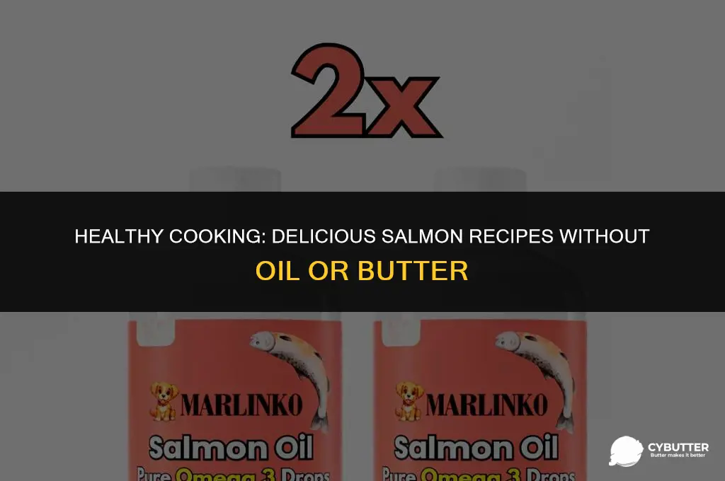 can you cook salmon without oil or butter