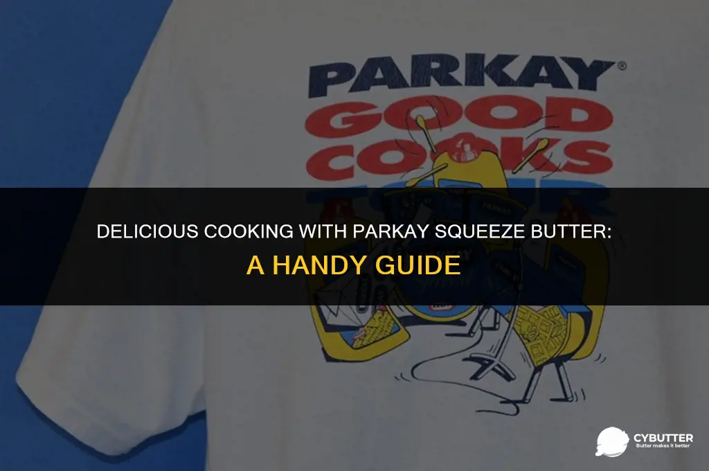 can you cook with parkay squeeze butter