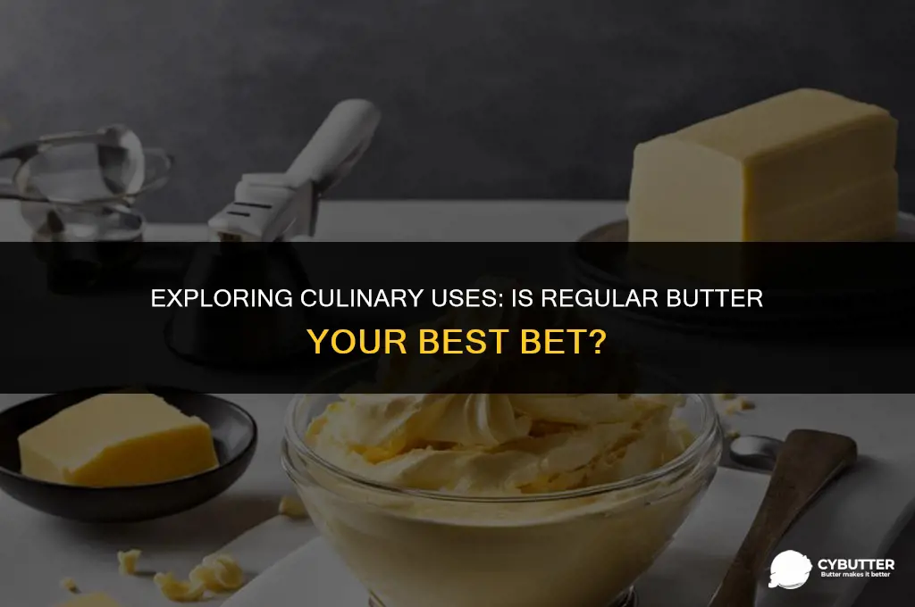 can you cook with regular butter