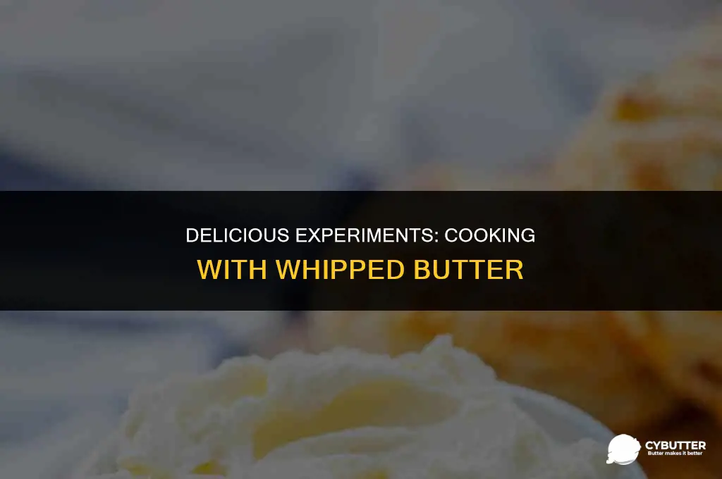 can you cook with whipped butter