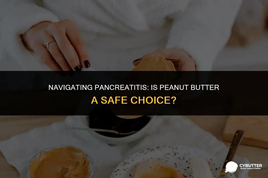 can you eat peanut butter with pancreatitis