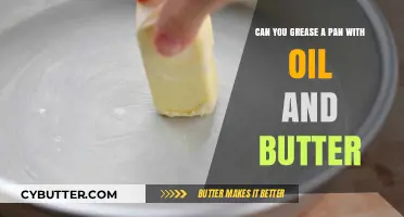 Greasing the Pan: Oil, Butter, or Both?