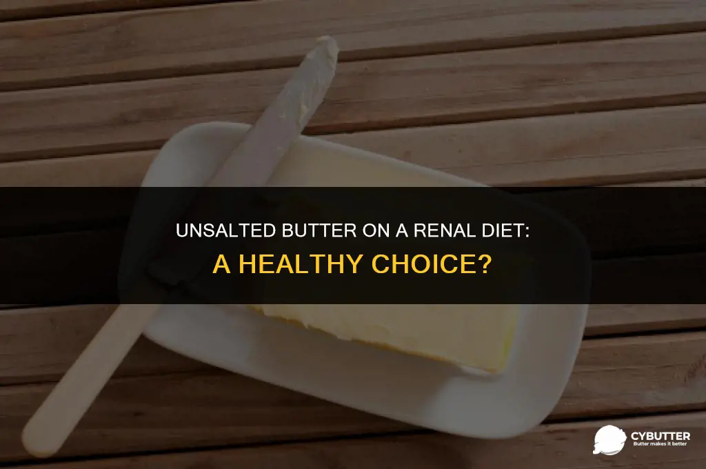 can you have unsalted butter on a renal diet