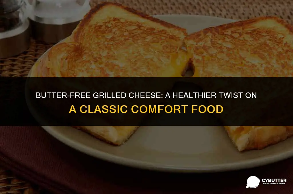 can you make a grilled cheese without butter