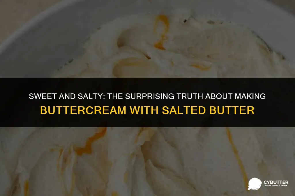 can you make buttercream with salted butter