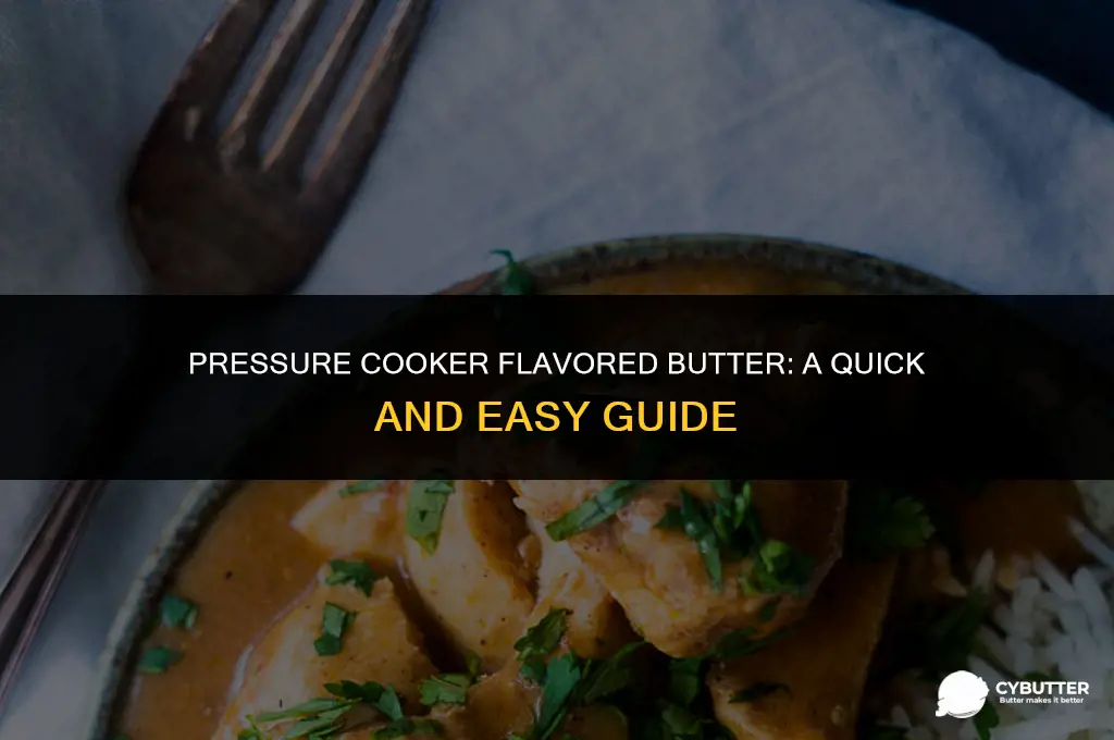 can you make flavored butter in a pressure cooker