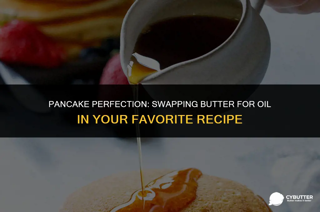 can you make pancakes with oil instead of butter