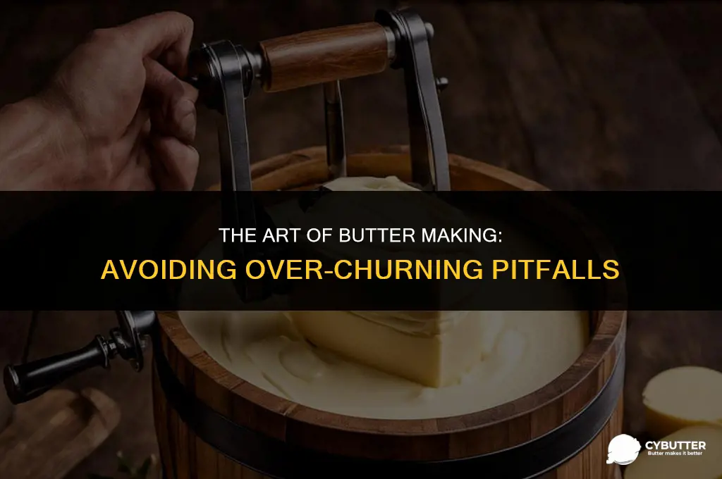 can you over churn butter