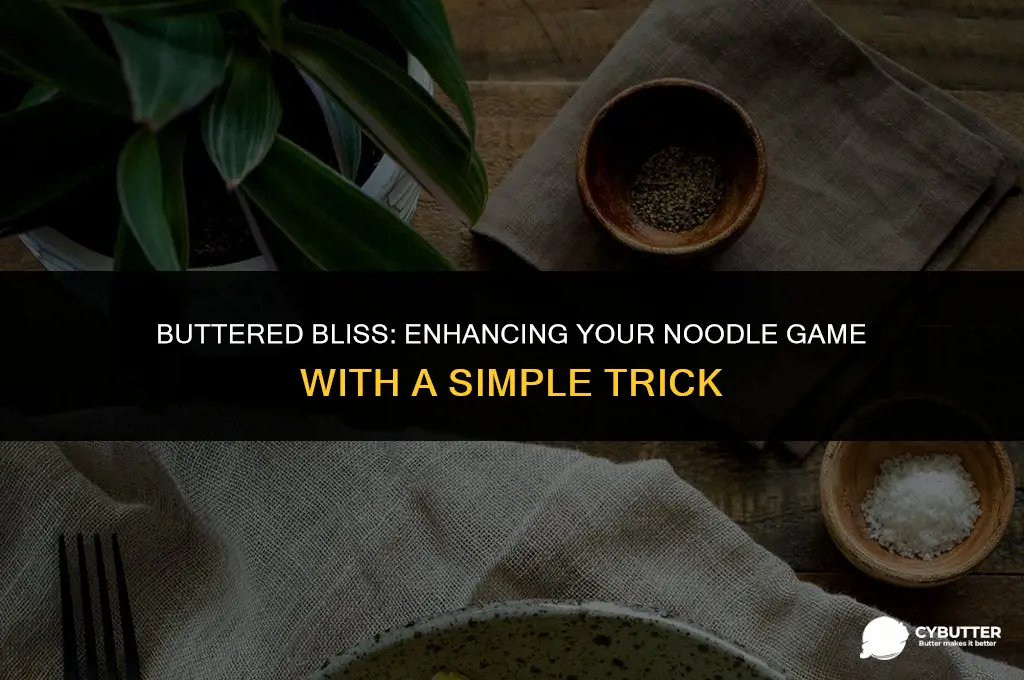 can you put butter in the water to cook noodles