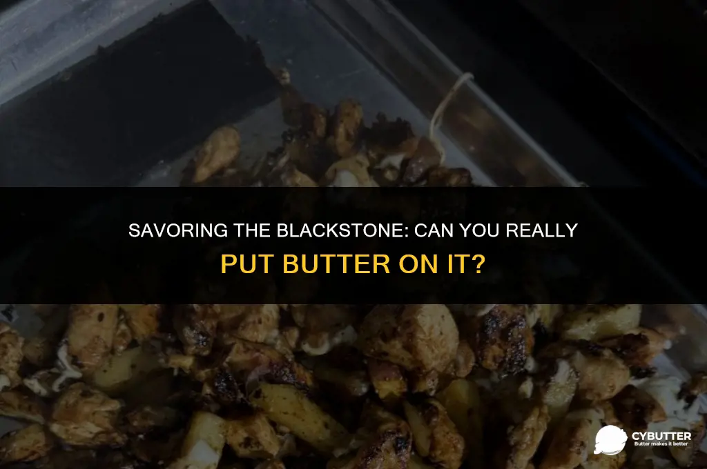 can you put butter on a blackstone