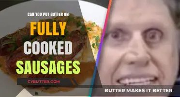 Savor the Flavor: Buttering Fully Cooked Sausages - Yes or No?