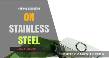 The Surprising Truth About Using Butter on Stainless Steel Surfaces