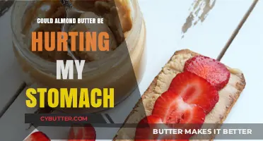 Could Almond Butter Be Hurting My Stomach?