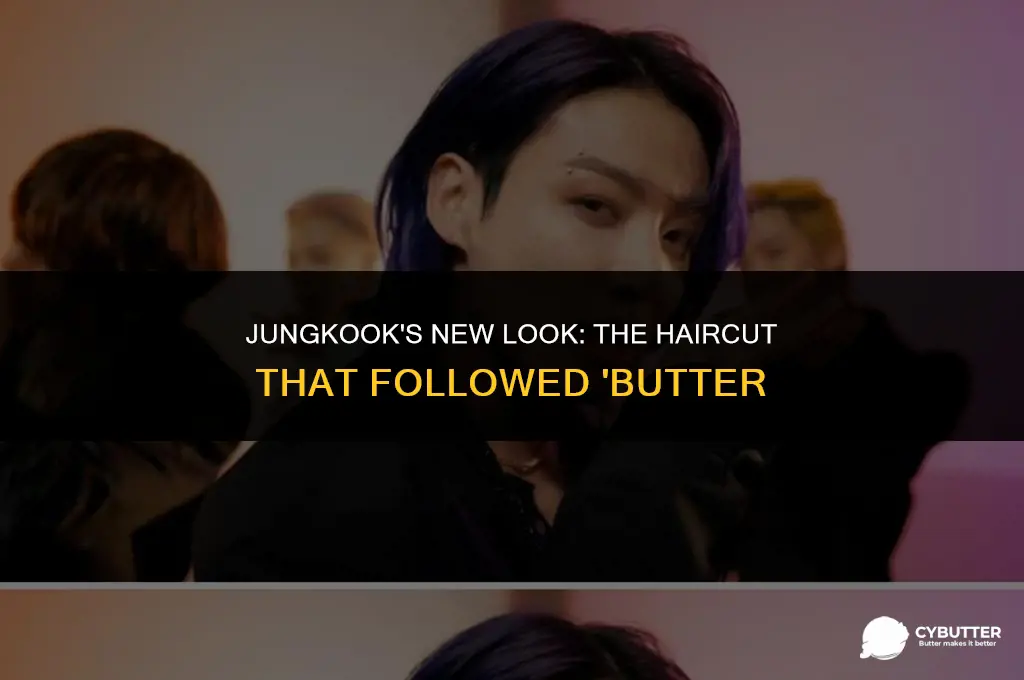did jungkook cut his hair after butter