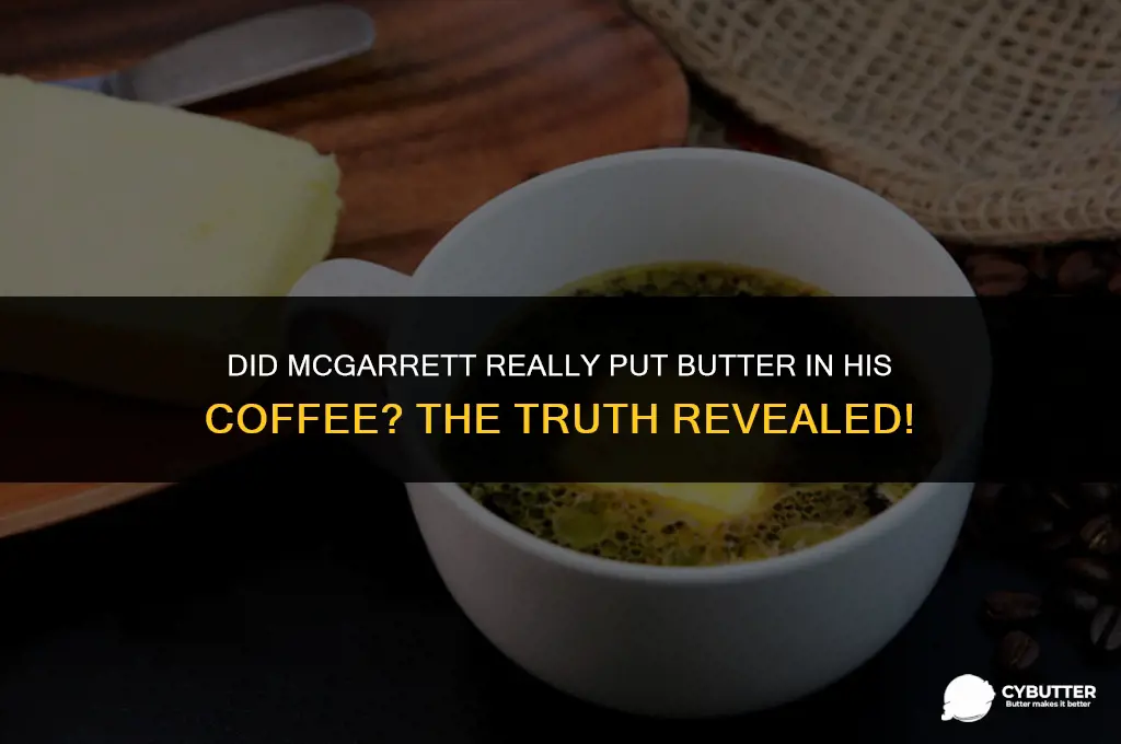 did mcgarrett put butter in his coffee