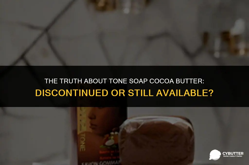 did they discontinue tone soap cocoa butter