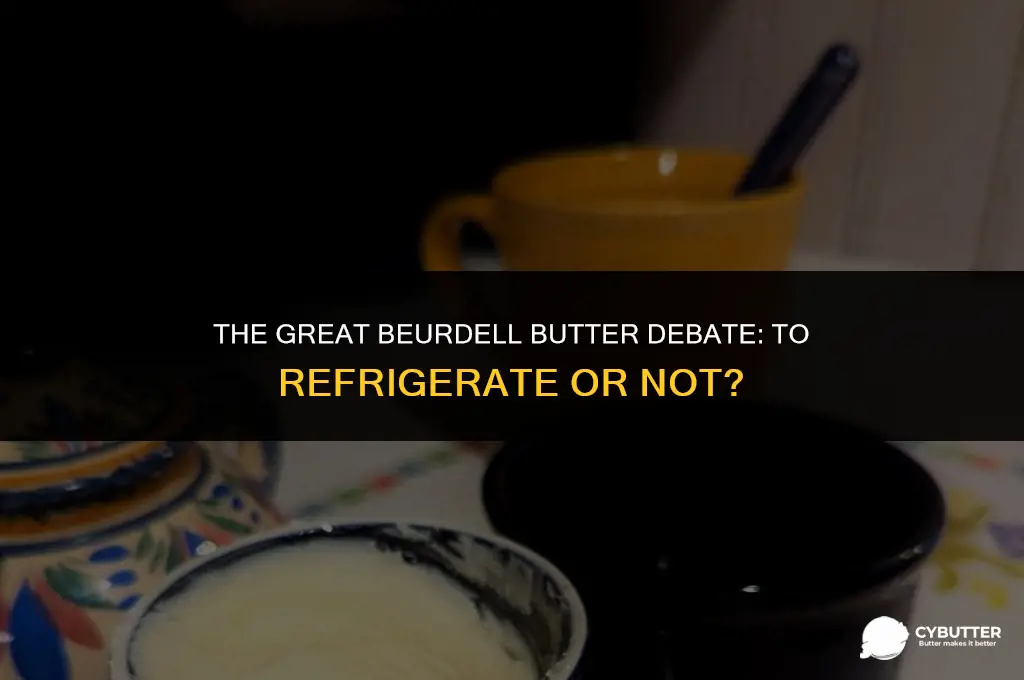 do beurdell butter need to be refrigerated