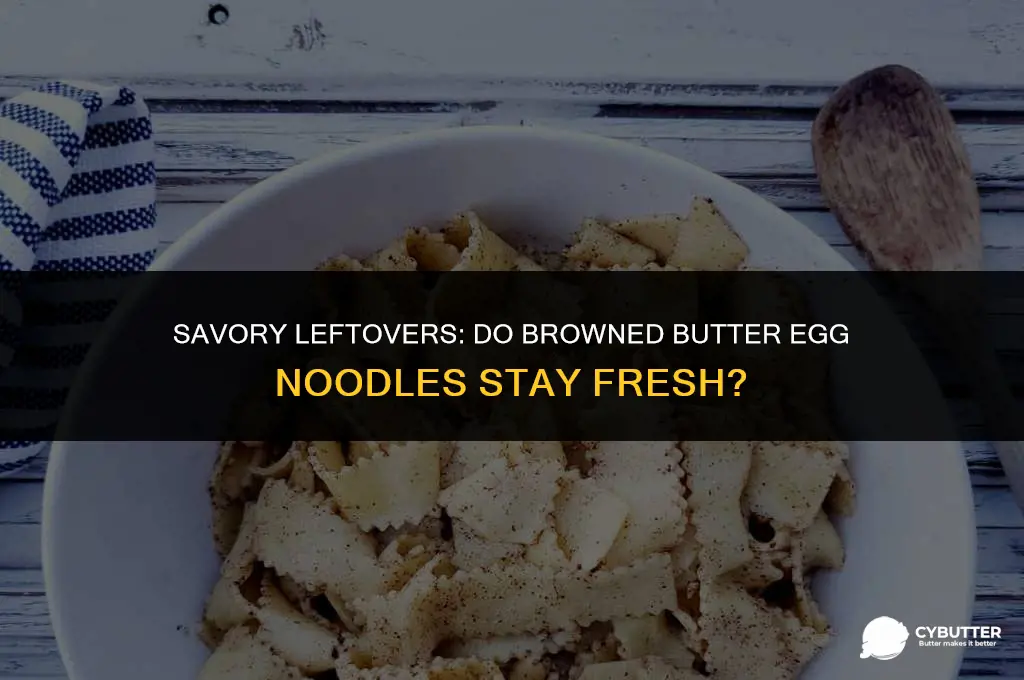 do browned butter egg noodles keep leftover