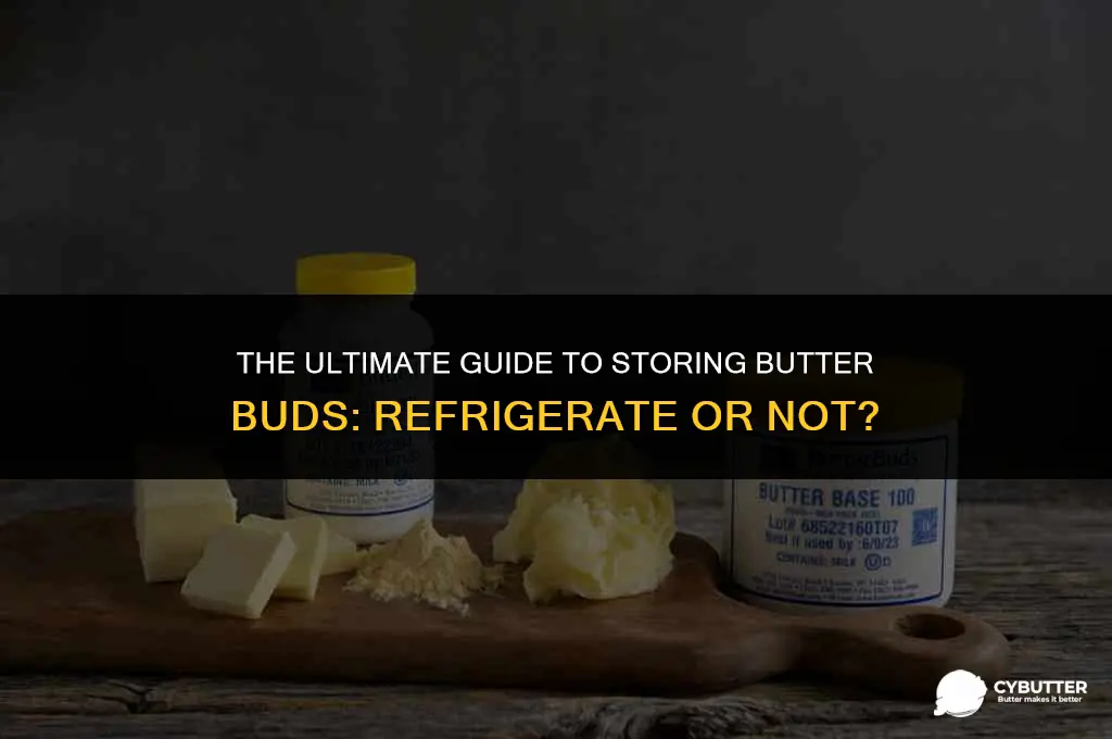 do butter buds need to be refrigerated