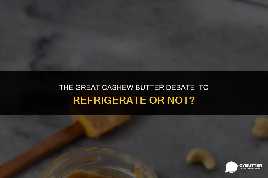 do cashew butter need to be refrigerated