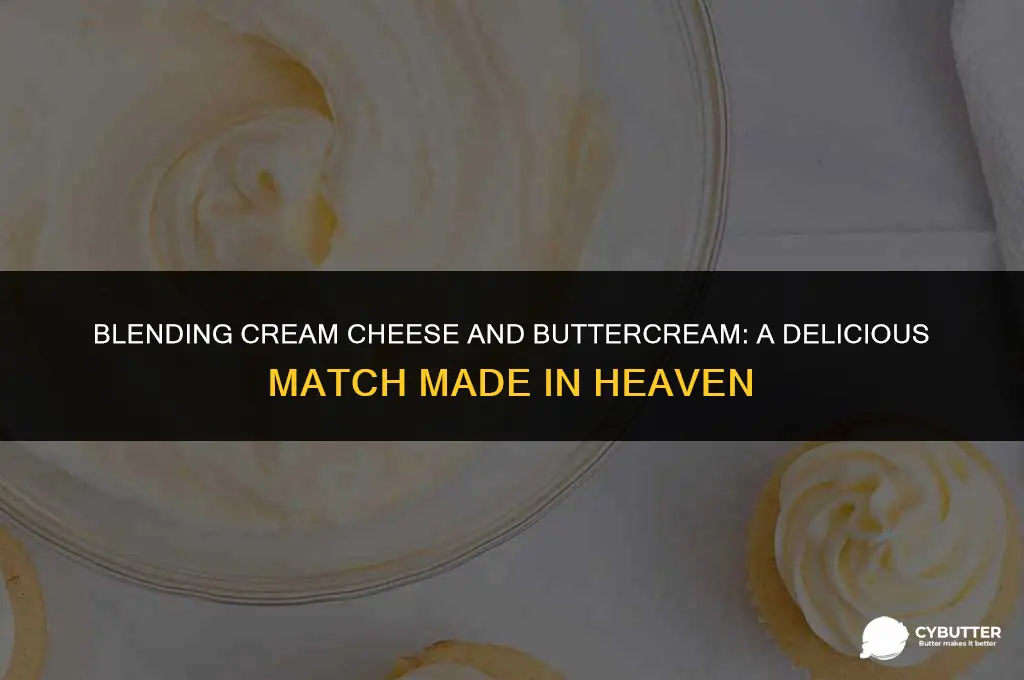 do cream cheese and butter cream together
