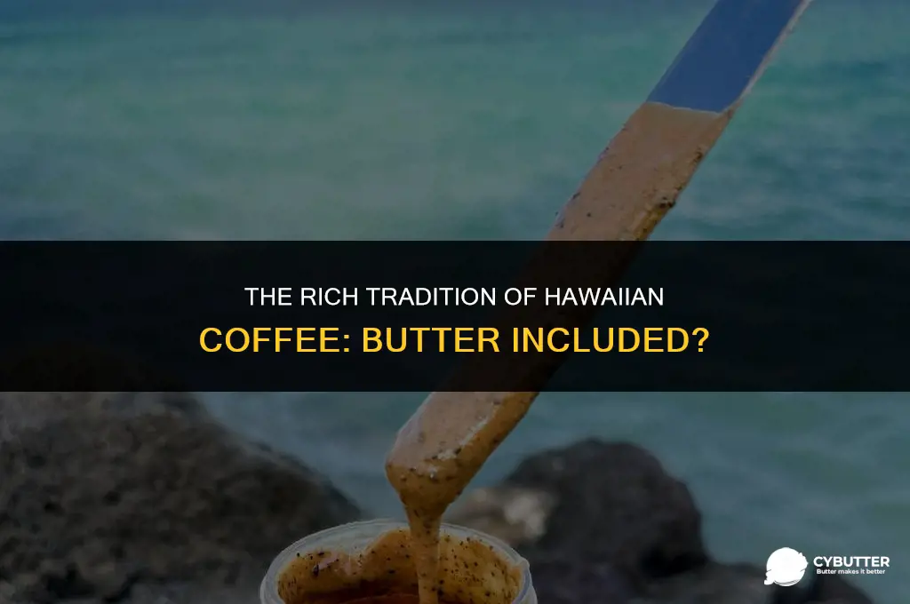 do hawaiians put butter in their coffee