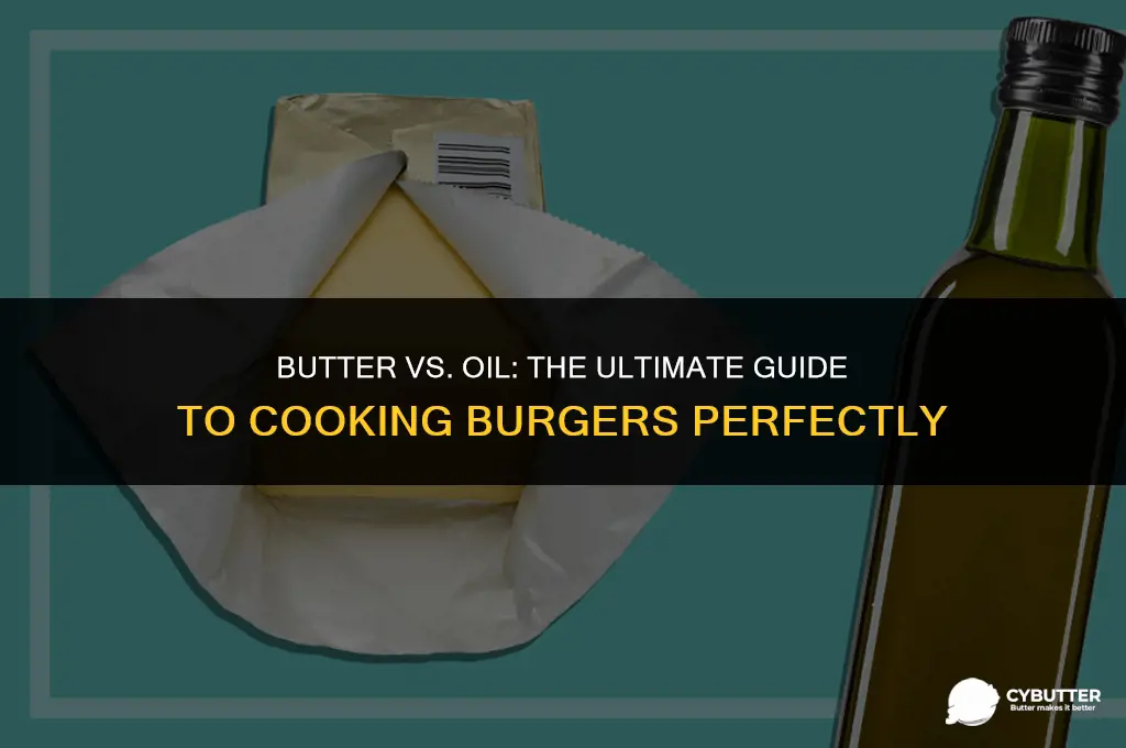 do i cook burgers with butter or oil