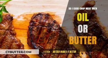 Sizzling Chop Meat: Oil or Butter - Which is Best?