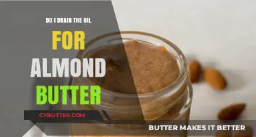 Almond Butter Oil: To Drain or Not to Drain?