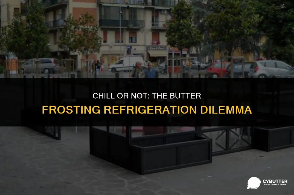 do i need to refrigerate butter frosting