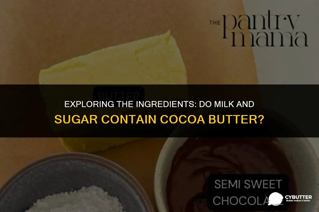 do milk and sugar contain cocoa butter