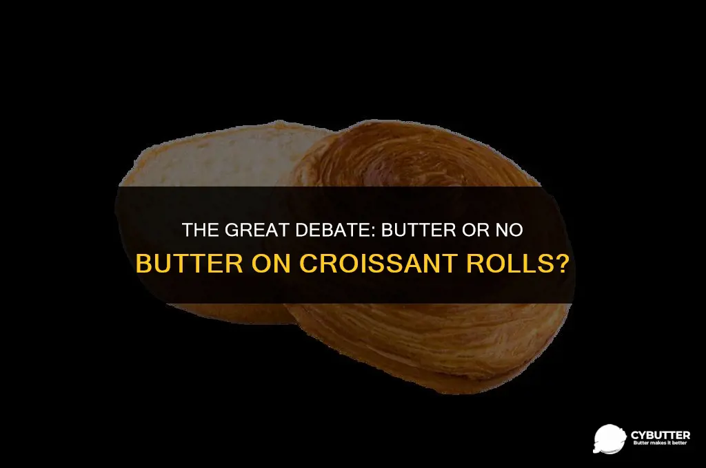 do people spread butter on croissant rolls