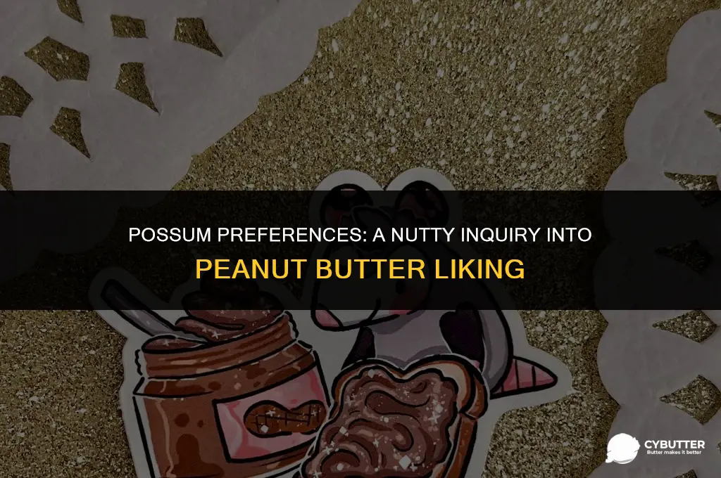 do possums like peanut butter